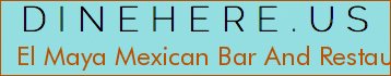 El Maya Mexican Bar And Restaurant