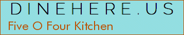 Five O Four Kitchen