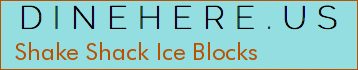 Shake Shack Ice Blocks