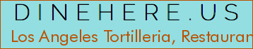 Los Angeles Tortilleria, Restaurant