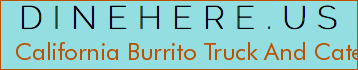 California Burrito Truck And Catering