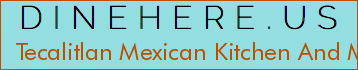 Tecalitlan Mexican Kitchen And Margarita Bar