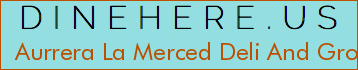 Aurrera La Merced Deli And Grocery