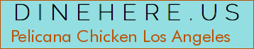 Pelicana Chicken Los Angeles