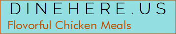 Flovorful Chicken Meals