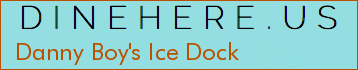 Danny Boy's Ice Dock