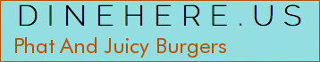 Phat And Juicy Burgers