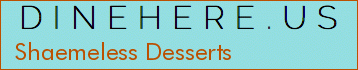 Shaemeless Desserts