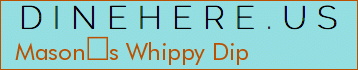 Masons Whippy Dip