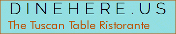 The Tuscan Table Ristorante
