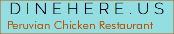 Peruvian Chicken Restaurant