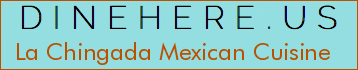 La Chingada Mexican Cuisine