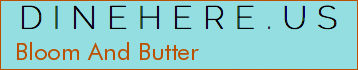 Bloom And Butter
