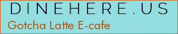 Gotcha Latte E-cafe