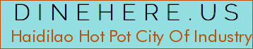 Haidilao Hot Pot City Of Industry