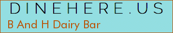 B And H Dairy Bar