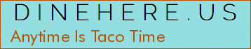 Anytime Is Taco Time
