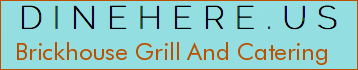Brickhouse Grill And Catering