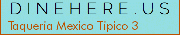 Taqueria Mexico Tipico 3