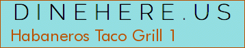 Habaneros Taco Grill 1