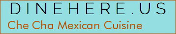 Che Cha Mexican Cuisine