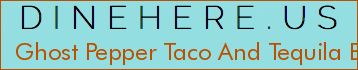 Ghost Pepper Taco And Tequila Bar