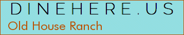 Old House Ranch