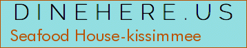 Seafood House-kissimmee