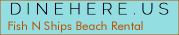 Fish N Ships Beach Rental