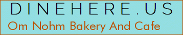 Om Nohm Bakery And Cafe