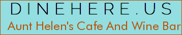 Aunt Helen's Cafe And Wine Bar