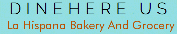 La Hispana Bakery And Grocery