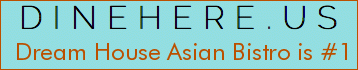 Dream House Asian Bistro