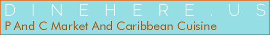 P And C Market And Caribbean Cuisine