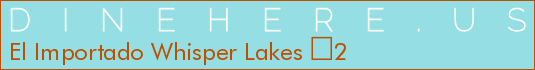 El Importado Whisper Lakes 2