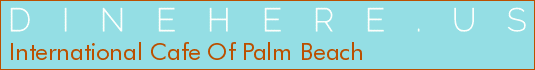 International Cafe Of Palm Beach