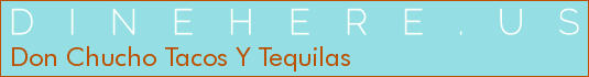 Don Chucho Tacos Y Tequilas