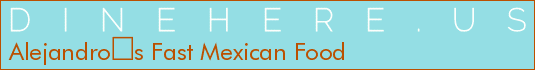 Alejandros Fast Mexican Food