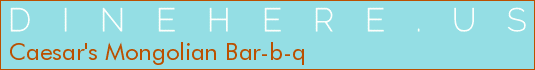 Caesar's Mongolian Bar-b-q
