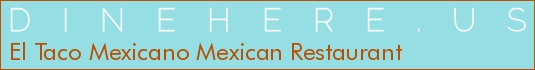 El Taco Mexicano Mexican Restaurant