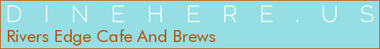 Rivers Edge Cafe And Brews