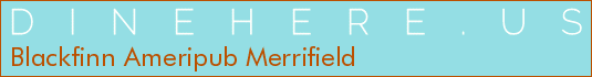 Blackfinn Ameripub Merrifield