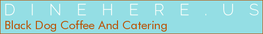 Black Dog Coffee And Catering