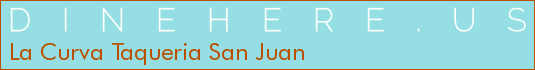 La Curva Taqueria San Juan