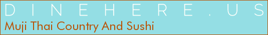 Muji Thai Country And Sushi