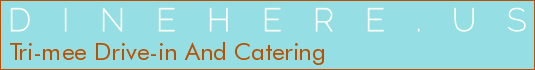 Tri-mee Drive-in And Catering