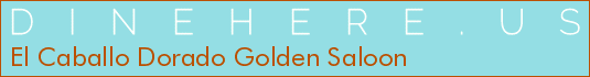 El Caballo Dorado Golden Saloon