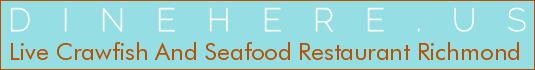 Live Crawfish And Seafood Restaurant Richmond
