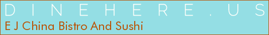 E J China Bistro And Sushi