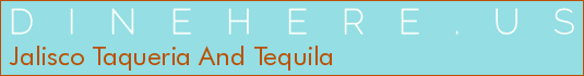 Jalisco Taqueria And Tequila
